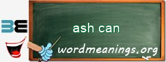 WordMeaning blackboard for ash can